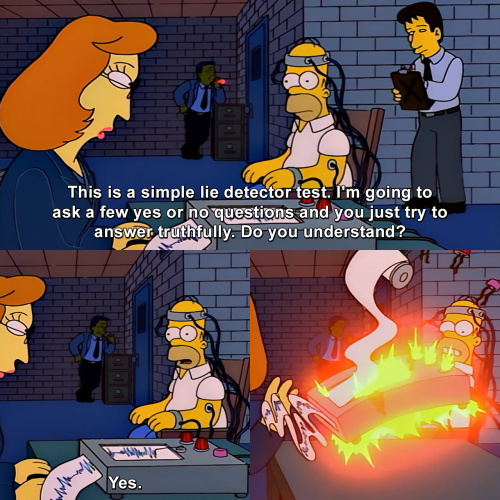 The Simpsons - This is a simple lie detector test.
