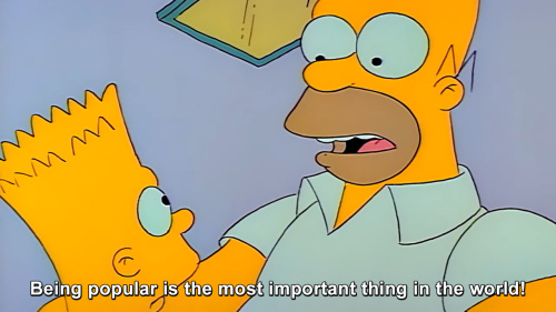 The Simpsons - Being popular is the most important thing in the world!