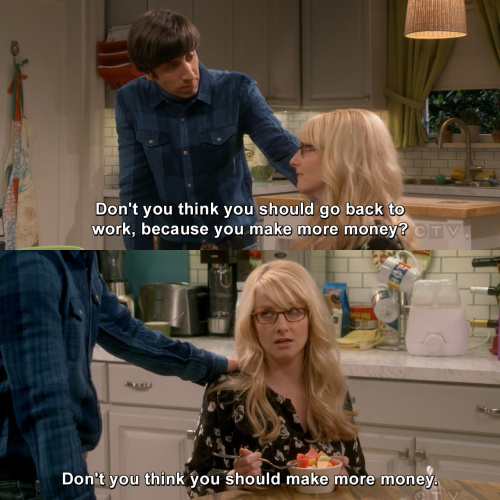 The Big Bang Theory - Don't you think you should go back to work