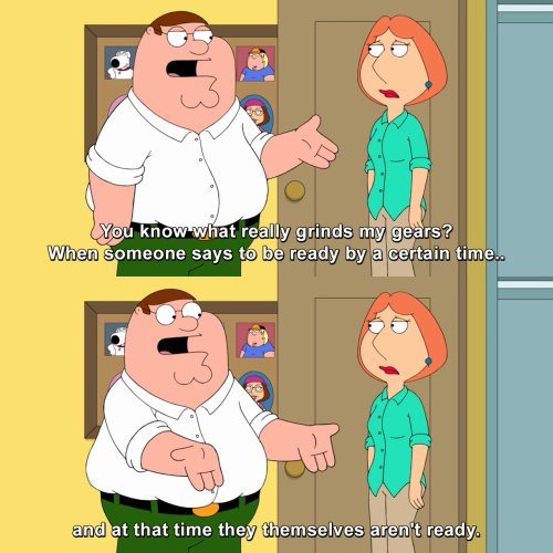 Family Guy - You know what really grinds my gears?