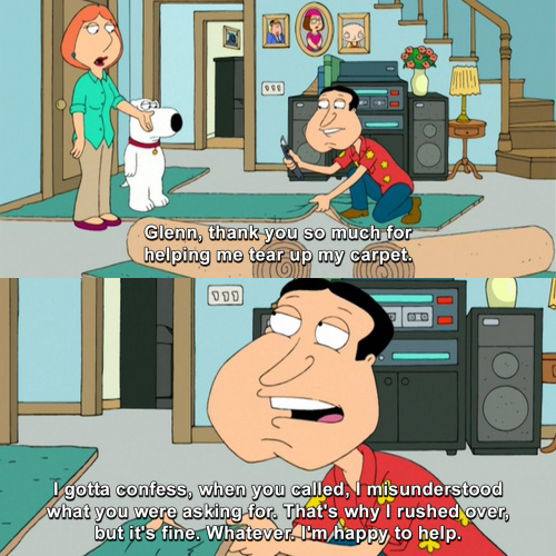 Family Guy - Thank you so much for helping me tear up my carpet.