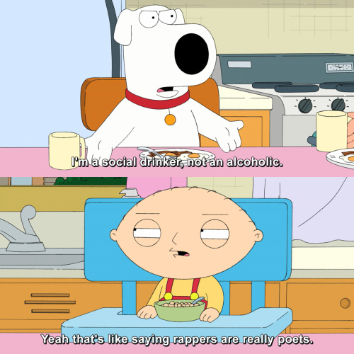Family Guy - I'm a social drinker, not an alcoholic.