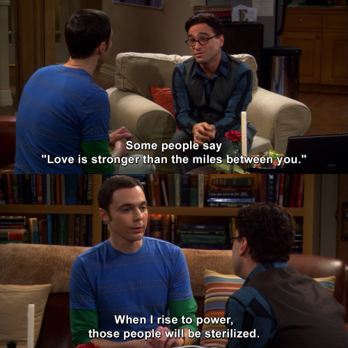 The Big Bang Theory - Love is stronger than the miles between you.