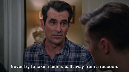 Modern Family - Never try to take a tennis ball away from a raccoon.