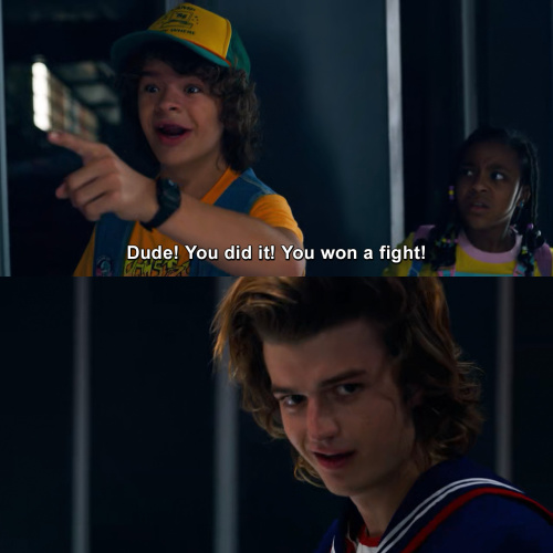 Stranger Things - Dude! You did it! 
