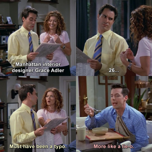 Will and Grace - Must have been a typo.
