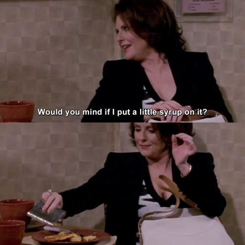 Will and Grace - Would you mind if I put a little syrup on it?