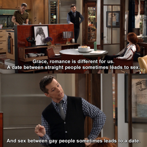 Will and Grace - Romance is different for us.
