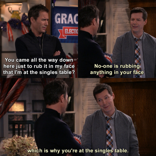 Will and Grace - So you came all the way down here just to rub it in my face