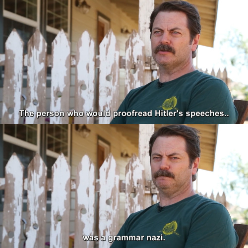 Parks and Recreation - The person who would proofread Hitler's speeches