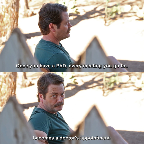 Parks and Recreation - Once you have a PhD
