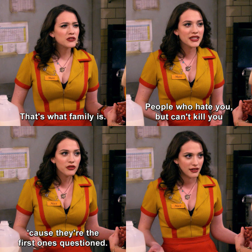 2 Broke Girls - That's what family is.
