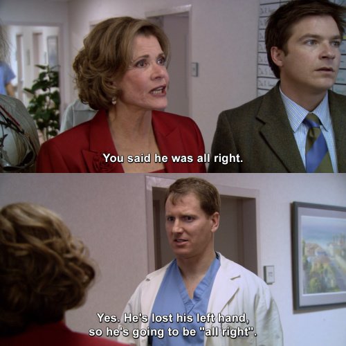 Arrested Development - You said he was all right.