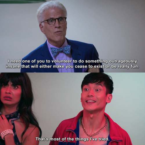 The Good Place - I need one of you to volunteer to do something outrageously insane