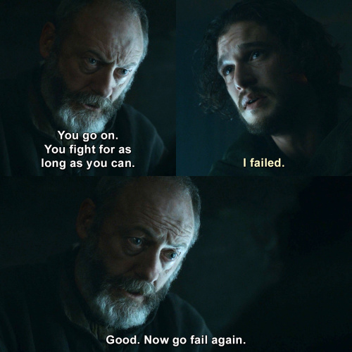 Game of Thrones - You fight for as long as you can.