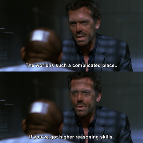House MD - The world is such a complicated place