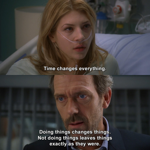 House MD - Time changes everything.