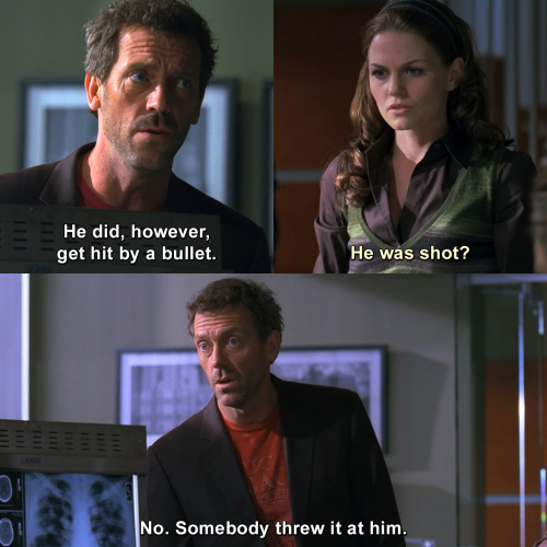 House MD - He did get hit by a bullet