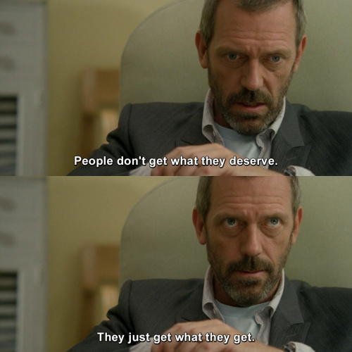 House MD - People don't get what they deserve