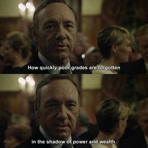 House of Cards - How quickly poor grades are forgotten