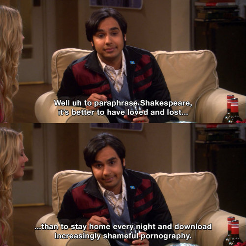 The Big Bang Theory - It’s better to have loved and lost