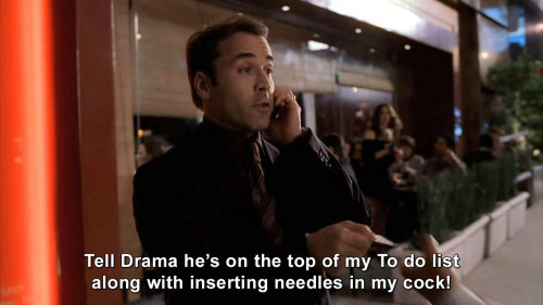 Entourage - Tell Drama he’s on the top of my list of things to do