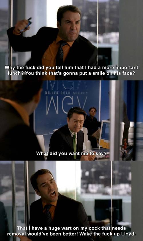 Entourage - Why the fuck did you just tell him that