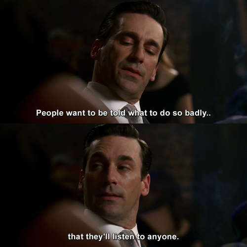 Mad Men - People want to be told what to do so badly