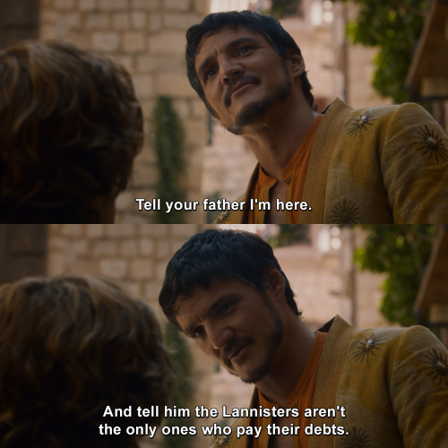 Game of Thrones - Tell your father I'm here.