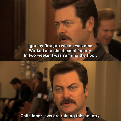 Parks and Recreation - I got my first job when I was nine