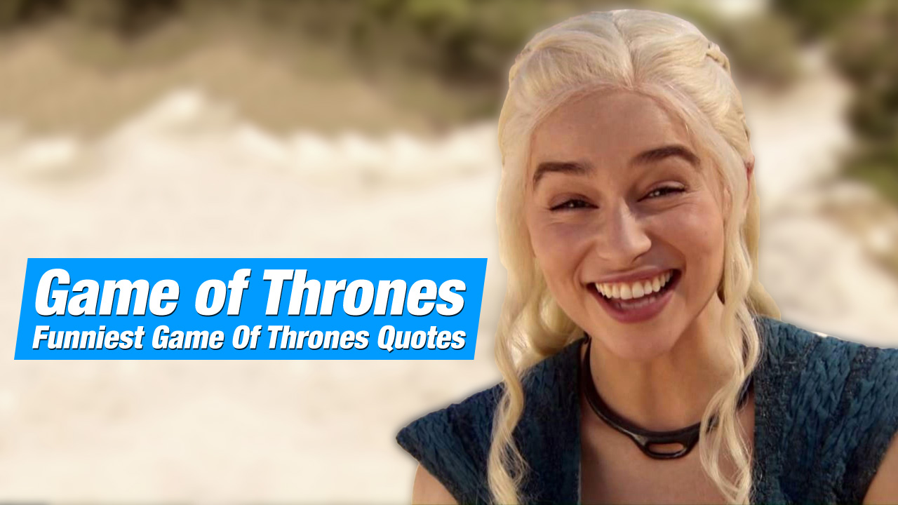 Funniest Game Of Thrones Quotes