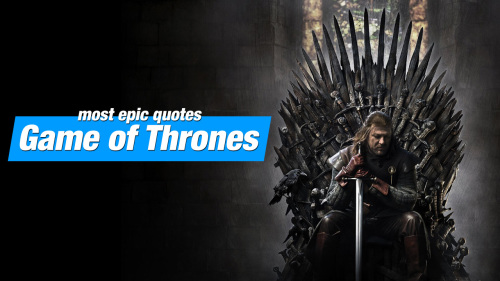 15 Of The Most Epic Games of Thrones Quotes